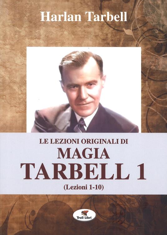 Le lezioni originali di magia Tarbell. Vol. 1: Lezioni 1-10 - Harlan Tarbell - copertina