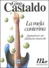 La mela canterina. Appunti per un sillabario musicale - Gino Castaldo - copertina