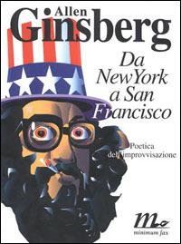 Da New York a San Francisco. Poetica dell'improvvisazione - Allen Ginsberg - copertina