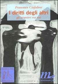 I diritti degli altri. Gli stranieri tra noi - Francesco Ciafaloni - copertina