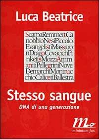 Stesso sangue. DNA di una generazione - Luca Beatrice - copertina