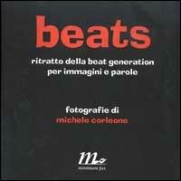 Beats. Ritratto della beat generation per immagini e parole - Michele Corleone - copertina