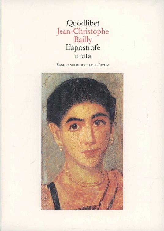 L' apostrofe muta. Saggio sui ritratti del Fayum - Jean-Christophe Bailly - copertina