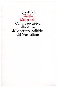 Contributo critico allo studio delle dottrine politiche del '600 italiano - Giorgio Manganelli - copertina