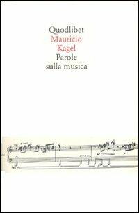 Parole sulla musica - Mauricio Kagel - copertina