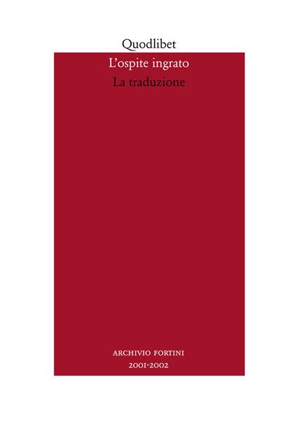 L' ospite ingrato. Annuario del Centro studi Franco Fortini (2001-2002). Vol. 4: La traduzione. - copertina