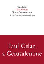 Di' che Gerusalemme è. Su Paul Celan: ottobre 1969-aprile 1970