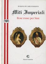 Miti imperiali. Rose rosse per Sissi