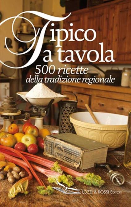 Tipico a tavola. 500 ricette della tradizione regionale - copertina
