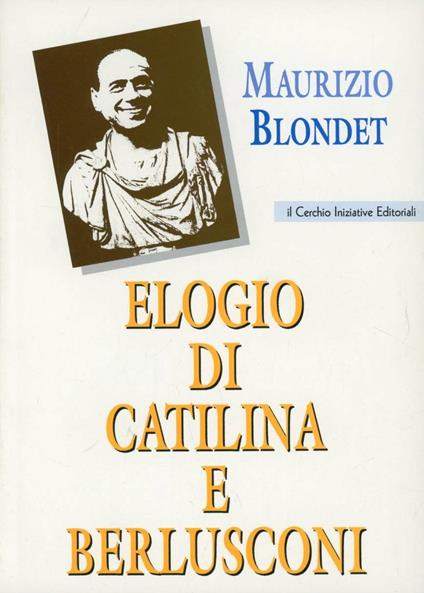 Elogio di Catilina e Berlusconi - Maurizio Blondet - copertina