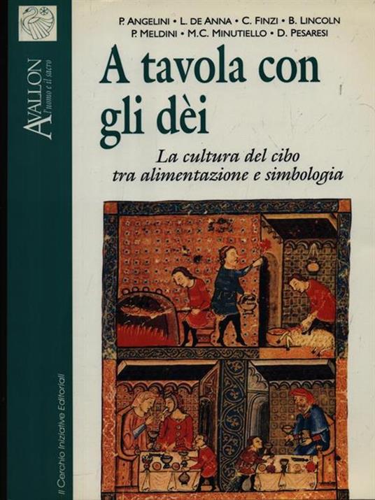 A tavola con gli dei. La cultura del cibo tra alimentazione e simbologia - Piero Angelini,Luigi De Anna,Claudio Finzi - 3