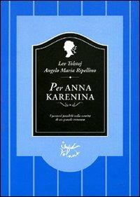 Per Anna Karenina - Lev Tolstoj,Angelo M. Ripellino - copertina