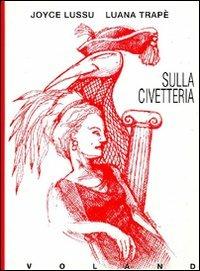 Sulla civetteria - Joyce Lussu,Luana Trapè - copertina