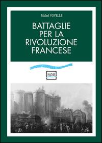 Battaglie per la rivoluzione francese - Michel Vovelle - copertina