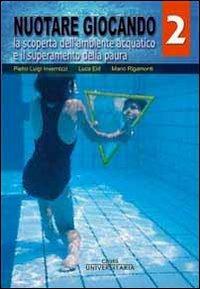 Nuotare giocando. Vol. 2 - Luca Eid,Pietro L. Invernizzi,Marcello Rigamonti - copertina