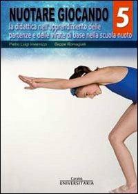 Nuotare giocando. Vol. 5 - Pietro L. Invernizzi,Beppe Romagialli - copertina