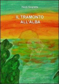 Il tramonto all'alba - Haidi Segrada - ebook