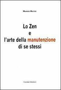 Lo zen e l'arte della manutenzione di se stessi. Le strategie delle arti marziali al servizio della tua vita - Maurizio Maltese - ebook