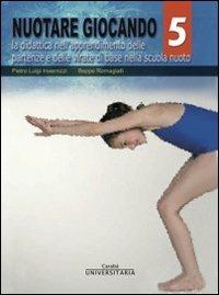 La Nuotare giocando. Vol. 5 - Pietro L. Invernizzi,Beppe Romagialli - ebook