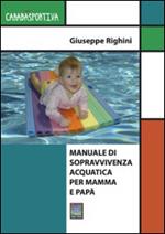 Manuale di sopravvivenza acquatica per mamma e papà