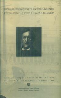 Itinerari veneziani di Richard Wagner. Ediz. italiana e tedesca
