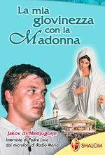 La mia giovinezza con la Madonna Jakov di Medjugorje