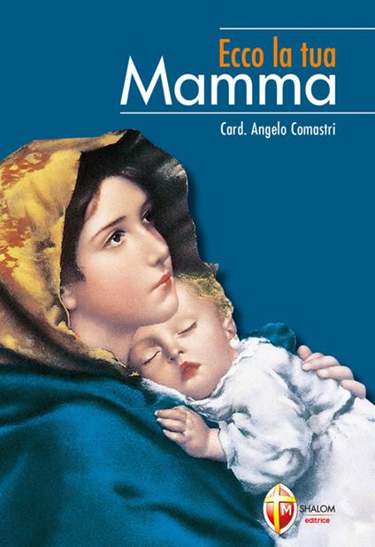 Ecco la tua mamma - Angelo Comastri - copertina