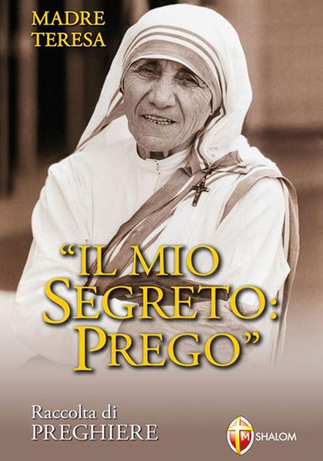 Il mio segreto: prego - Teresa di Calcutta (santa) - copertina