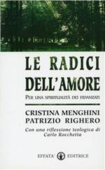 Le radici dell'amore. Per una spiritualità dei fidanzati