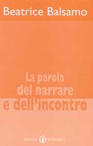 La parola del narrare e dell'incontro