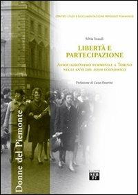 Libertà e partecipazione. Associazionismo femminile a Torino negli anni del boom economico - Silvia Inaudi - copertina
