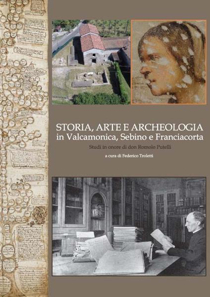 Storia, arte e archeologia in Valcamonica, Sebino e Franciacorta. Studi in onore di don Romolo Putelli - copertina