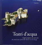 Teatri d'acqua. I laghi prealpini visti dal cielo. Ediz. italiana e inglese