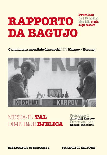 Rapporto da Bagujo. Campionato mondiale di scacchi 1978 Karpov-Korcnoj - Dimitrje Bjelica,Mikhail Tal - copertina