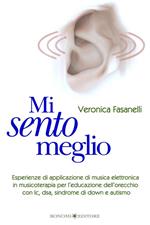 Mi sento meglio. Esperienze di applicazione di musica elettronica in musicoterapia per l'educazione dell'orecchio con Ic, dsa, sindrome di Down e autismo