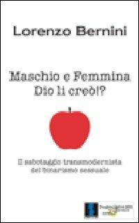 Maschio e femmina Dio li creò!? Il sabotaggio transmodernista del binarismo sessuale - Lorenzo Bernini - copertina