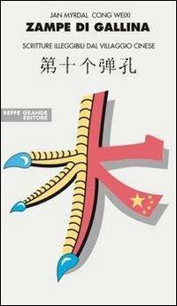 Zampe di gallina. Scritture illeggibili dal villaggio cinese - Jan Myrdal,Weixi Cong - copertina
