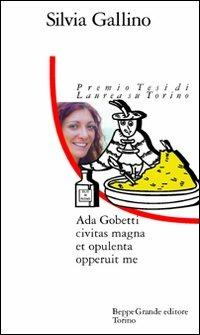 Ada Gobetti. Civitas magna et opulenta opperuit me - Silvia Gallino - copertina