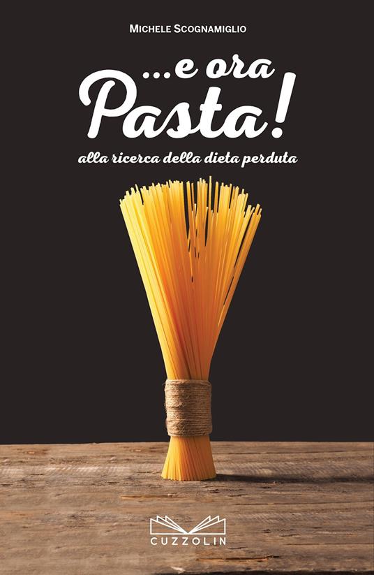 ... E ora pasta! Alla ricerca della dieta perduta - Michele Scognamiglio - copertina