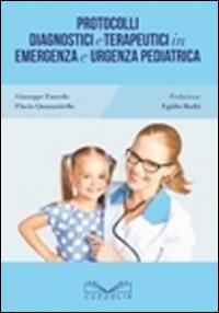 Protocolli diagnostici e terapeutici in emergenza e urgenza pediatrica - Giuseppe Furcolo,Flavio Quarantiello - copertina