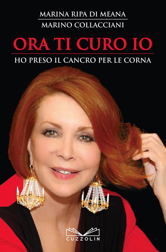 Ora ti curo io. Ho preso il cancro per le corna - Marina Ripa di Meana,Marino Collacciani - copertina