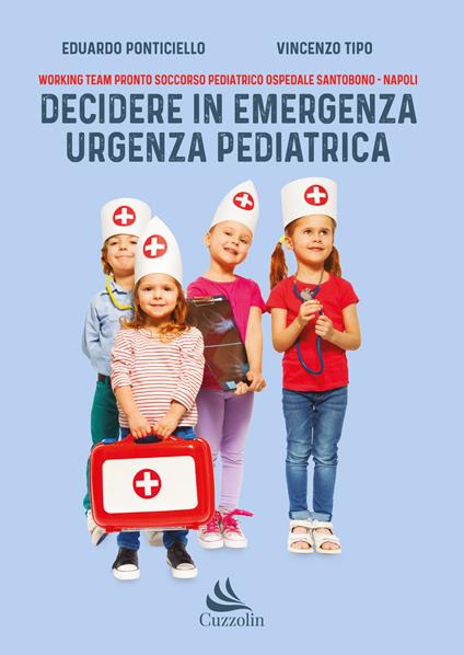 Decidere in emergenza urgenza pediatrica - Eduardo Ponticiello,Vincenzo Tipo - copertina