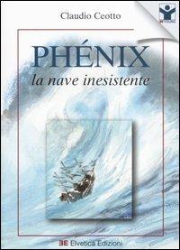 Phénix. La nave inesistente - Claudio Ceotto - copertina