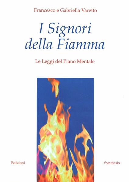 I signori della fiamma. Le leggi del piano mentale - Francesco Varetto,Gabriella Varetto - copertina