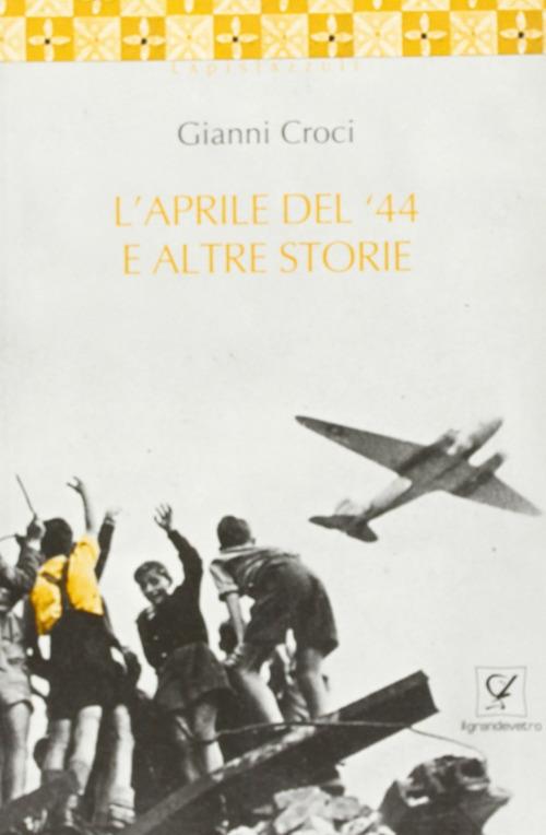 L' aprile del '44 e altre storie - Gianni Croci - copertina