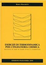 Esercizi di termodinamica per l'ingegneria chimica. Raccolta di temi d'esame svolti e commentati