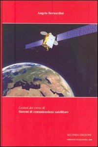 Lezioni del corso di sistemi di comunicazione satellitare - Angelo Bernardini - copertina