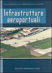 Infrastrutture aeroportuali - Paola Di Mascio,Lorenzo Domenichini,Alessandro Ranzo - copertina