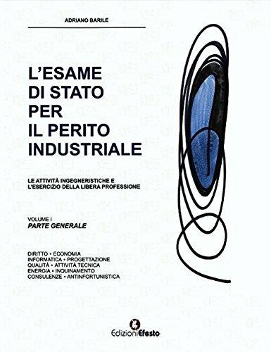 L' esame di Stato per il perito industriale. Le attività ingegneristiche e l'esercizio della libera professione - Adriano Barile - copertina