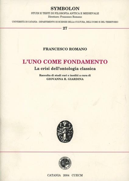 L' uno come fondamento. La crisi dell'ontologia classica - Francesco Romano - copertina